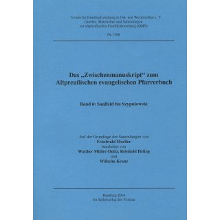 "Zwischenmanuskript" Altpreußisches evangelisches Pfarrerbuch, Band 6: Saalfeld-Szypulowski (Download)