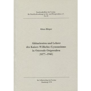 Abiturienten und Lehrer des Kaiser-Wilhelm-Gymnasiums in Osterode/Ostpreußen 1877-1945 (Download)