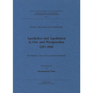 Apotheker und Apotheken in Ost- und Westpreußen 1397-1945. Band 1