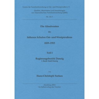 Absolventen der höheren Schulen Ost- und Westpreußens 1825-1915. Teil I: Regierungsbezirk Danzig. 1. Band: Stadt Danzig