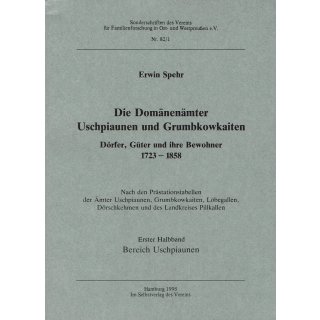 Domänenämter Uschpiaunen und Grumbkowkaiten (Kreis Pillkallen). Dörfer, Güter und ihre Bewohner. 1723-1858. Band 1: Uschpiaunen (Antiquariat)