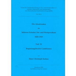 Absolventen der h&ouml;heren Schulen Ost- und Westpreu&szlig;ens 1825-1915. Teil IV: Regierungsbezirk Gumbinnen