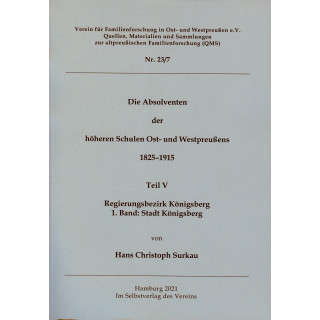 Absolventen der h&ouml;heren Schulen Ost- und Westpreu&szlig;ens 1825-1915. Teil V: Regierungsbezirk K&ouml;nigsberg. 1.Band: Stadt K&ouml;nigsberg (Buch)