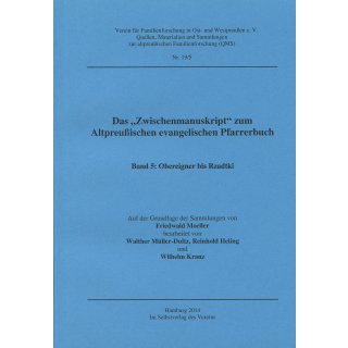 &quot;Zwischenmanuskript&quot; Altpreu&szlig;isches evangelisches Pfarrerbuch, Band 5: Obereigner-Rzadtki